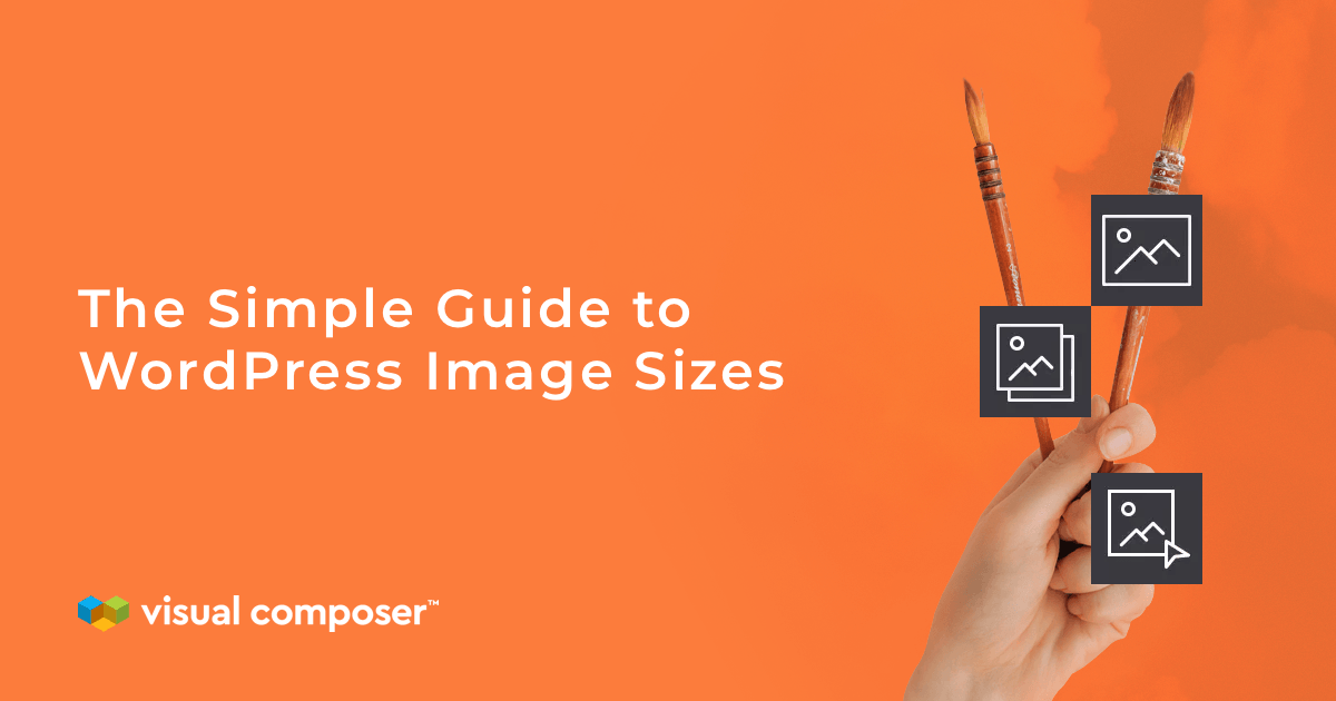 The Simple Guide to WordPress Image Sizes - Visual Composer Website Builder