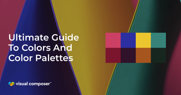 Ultimate Guide To Colors And Color Palettes - Visual Composer Website ...