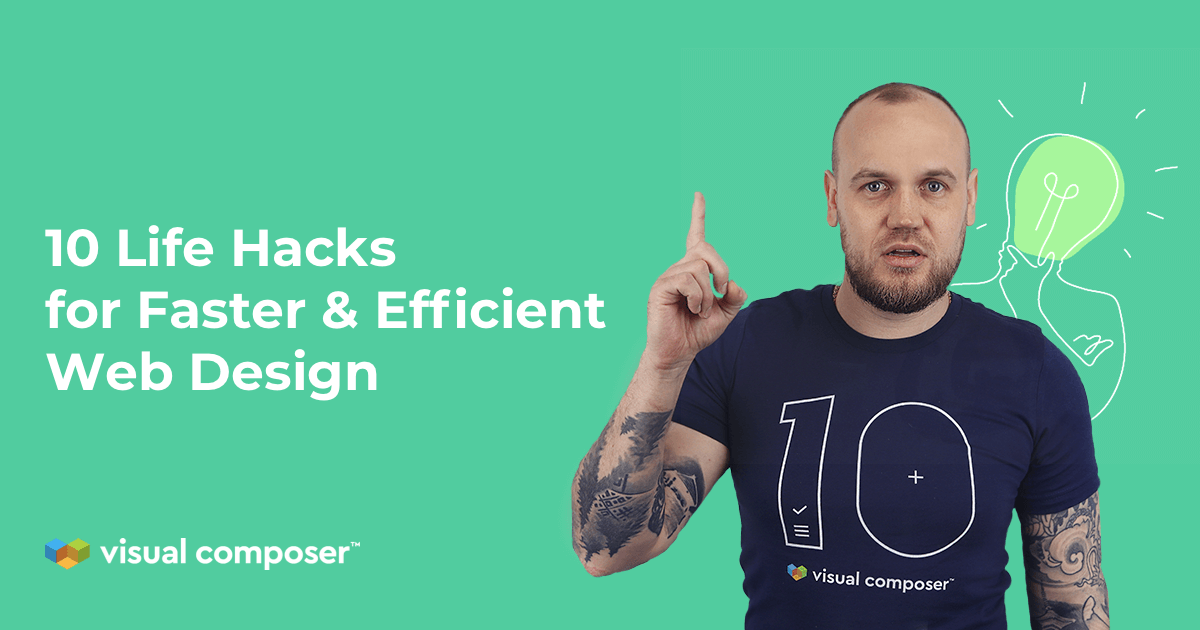 10 Life hacks for faster and efficient web design with Visual Composer