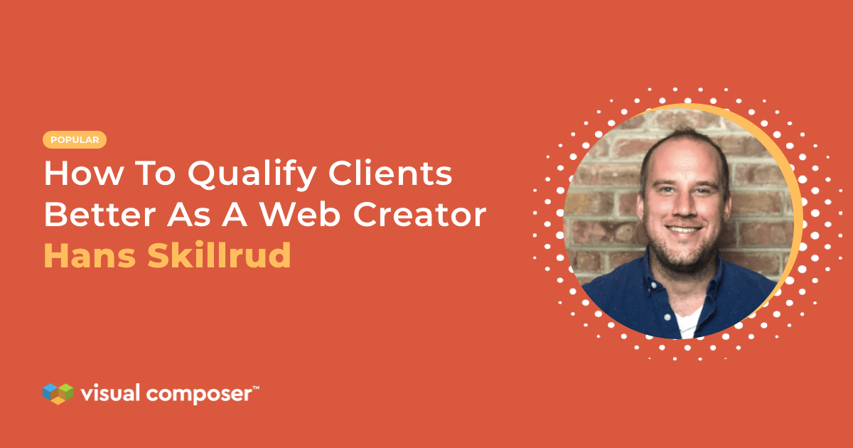 How To Qualify Clients Better As A Web Creator Interview with Hans Skillrud