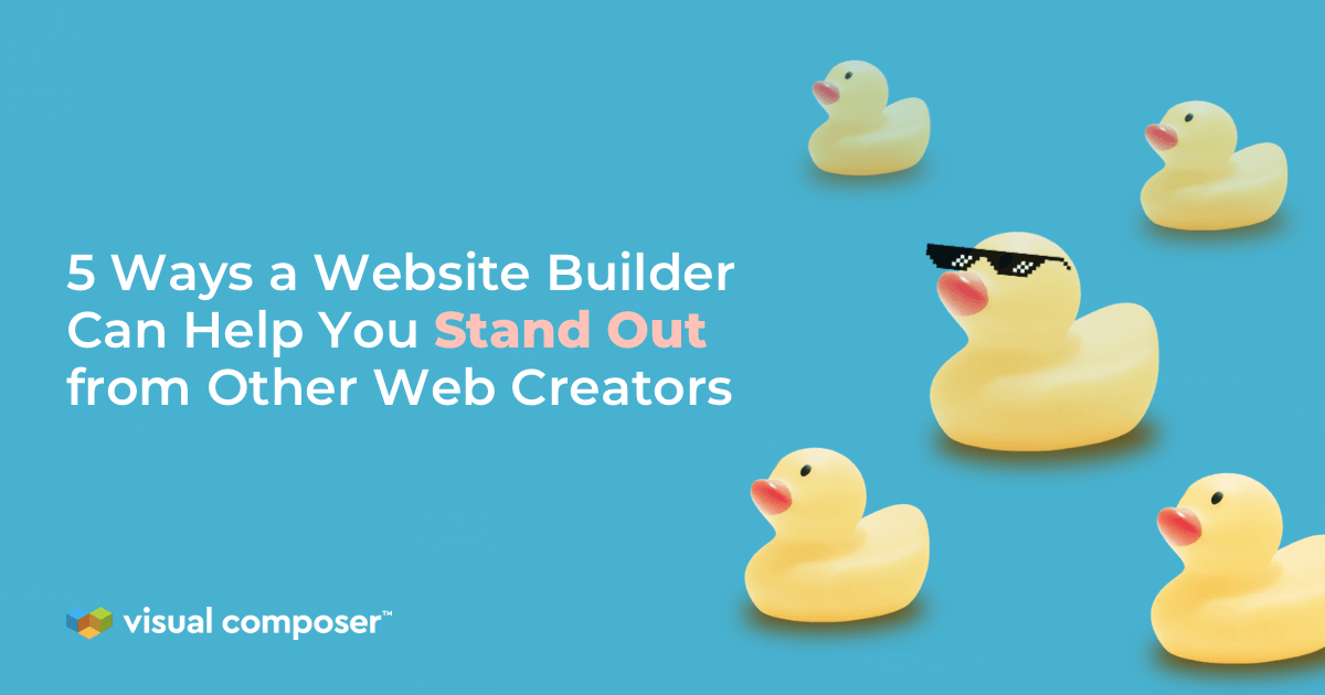 5 Ways A Website Builder Can Help You Stand Out From Other Web Creators blog post featured image