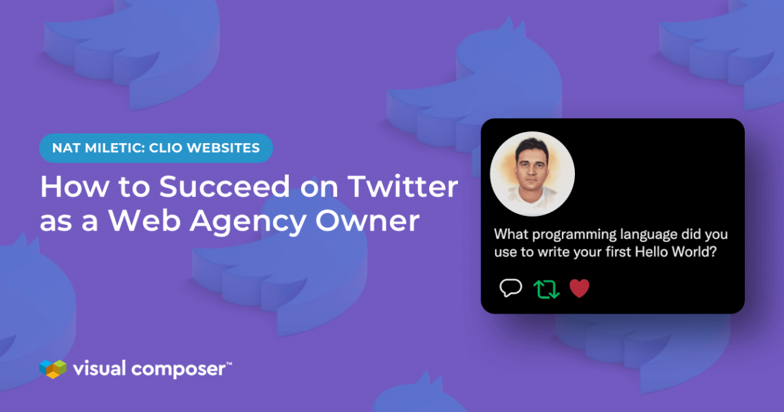Nat Miletic from Clio Websites: How to be successful on Twitter as an agency owner