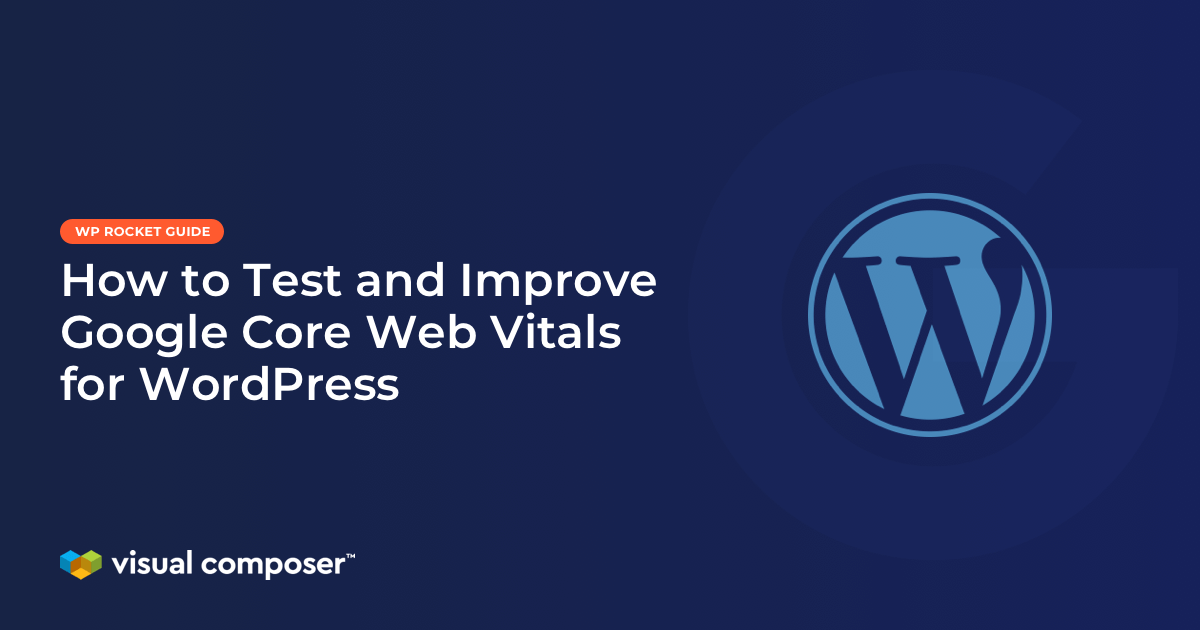 How to Test and Improve Google Core Web Vitals for WordPress